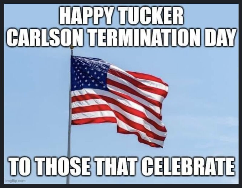 LOVE IT: Tucker Carlson is gone from Fox News and the last moments of LOVE IT: Tucker Carlson is gone from Fox News and the last moments of