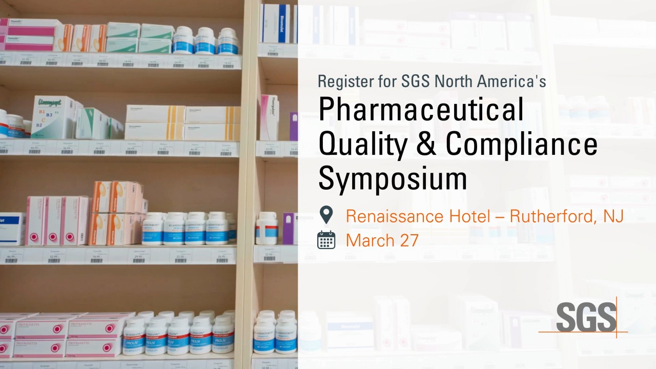 SGS North America #39 s Pharmaceutical Quality Compliance Symposium SGS North America #39 s Pharmaceutical Quality Compliance Symposium