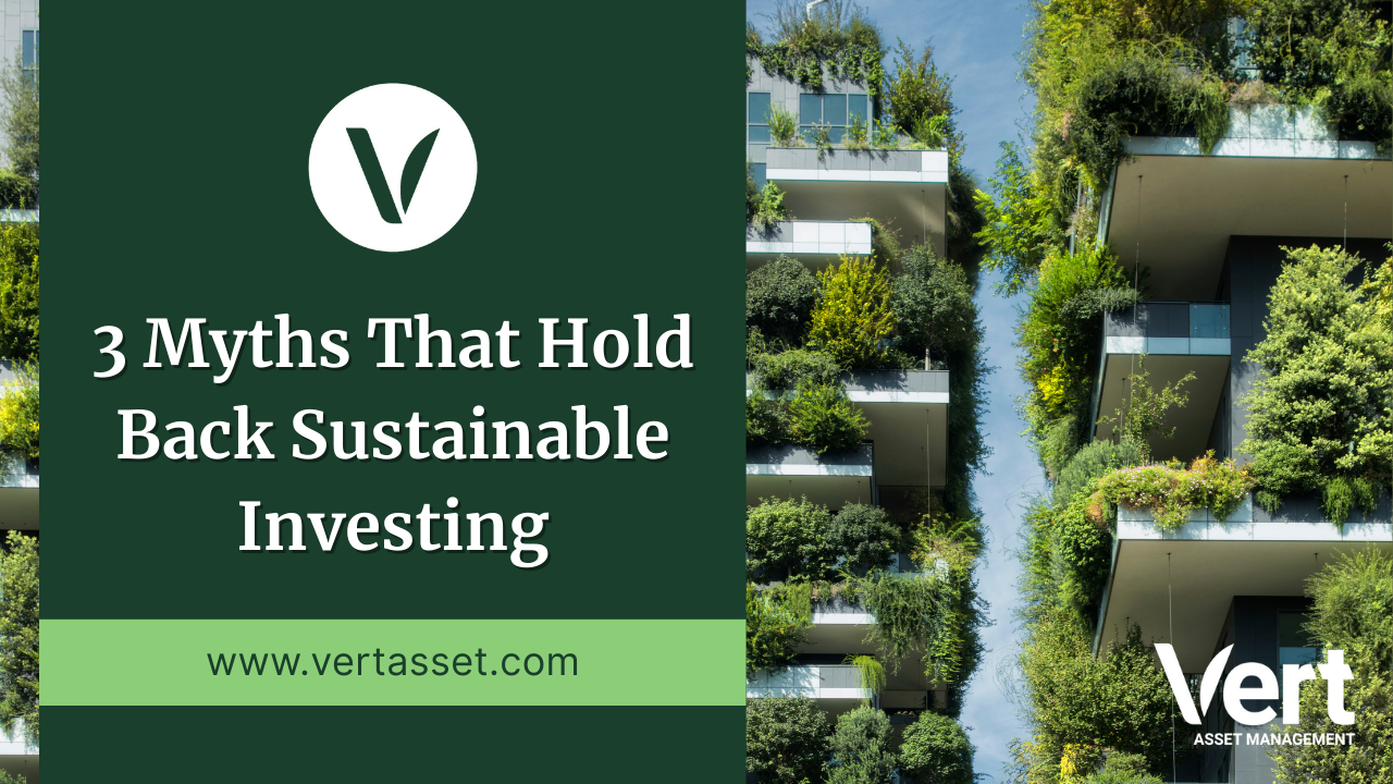 3 Myths That Hold Back Sustainable Investing 3 Myths That Hold Back Sustainable Investing