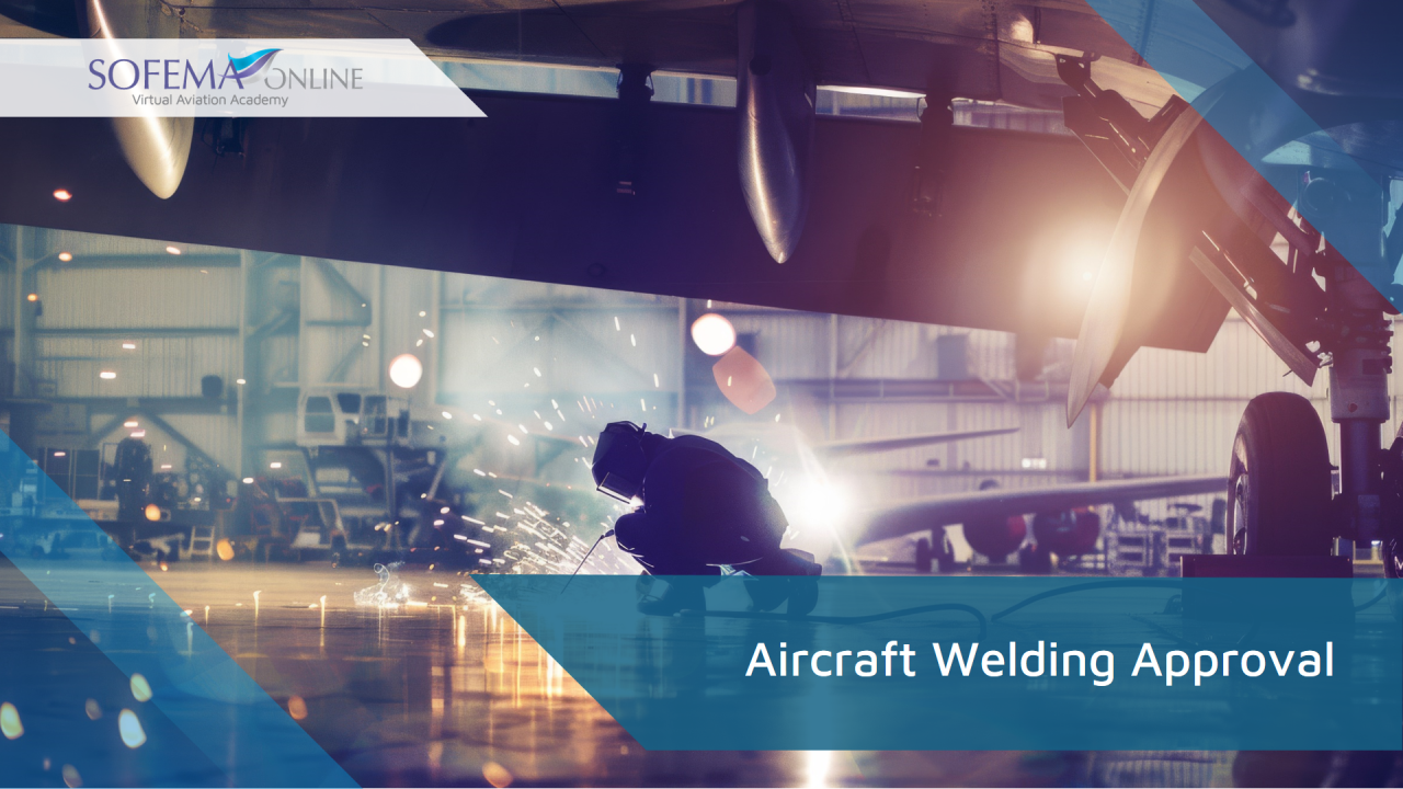 Aircraft Welding Approval Within an EASA Environment Aircraft Welding Approval Within an EASA Environment