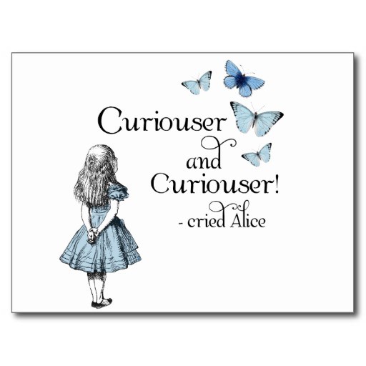 Curiouser & Curiouser: Alice in Wonder Curiouser & Curiouser: Alice in Wonder