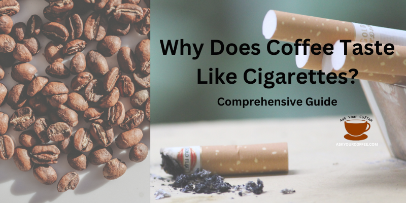 why does black coffee taste like cigarettes Bitter? Coffee Mystery: Why Does It