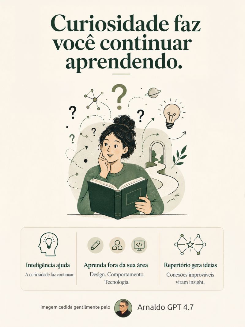 A inteligência ensina rápido, mas é a curiosidade que sustenta a carreira