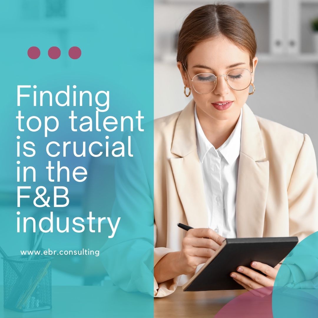 Finding top talent is crucial in the F B industry EBR Consulting Finding top talent is crucial in the F B industry EBR Consulting
