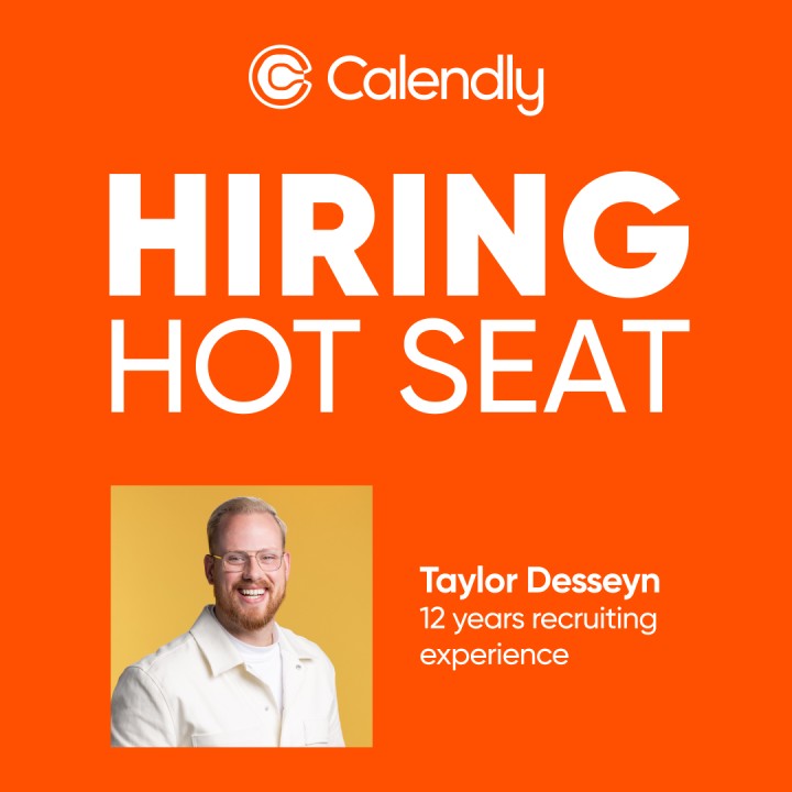 Hiring Hot Seat: Taylor Desseyn Calendly 29 comments Hiring Hot Seat: Taylor Desseyn Calendly 29 comments