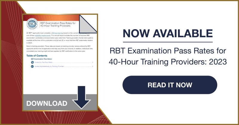 Now Available: RBT Examination Pass Rates for 40 Hour Training Now Available: RBT Examination Pass Rates for 40 Hour Training