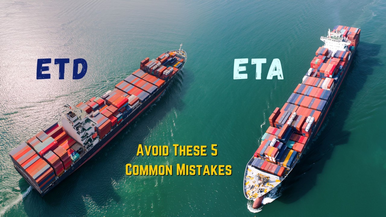 ETA vs ETD: Avoid These 5 Mistakes in Shipping ETA vs ETD: Avoid These 5 Mistakes in Shipping