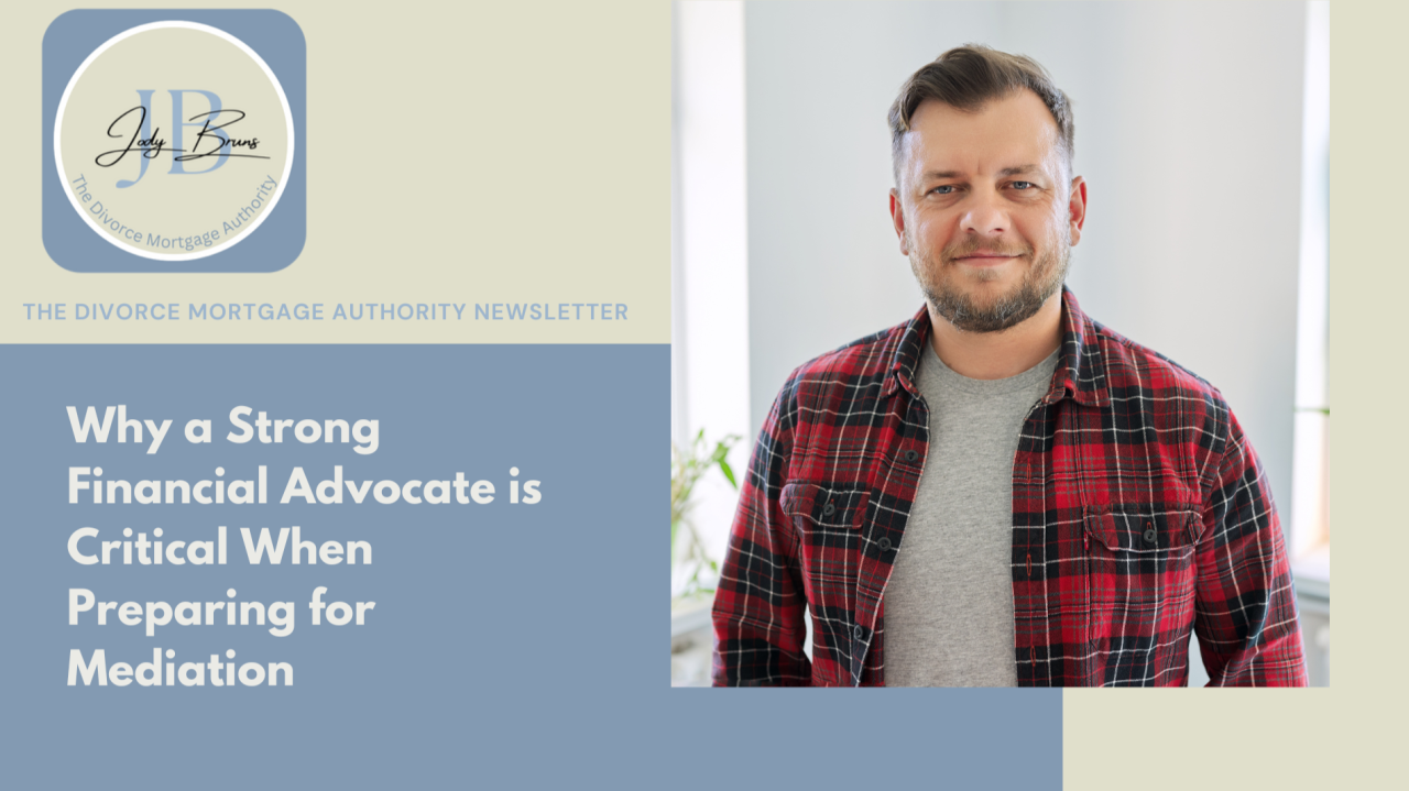 Why Strong Financial Advocacy is Critical to Successful Divorce Mediation Why Strong Financial Advocacy is Critical to Successful Divorce Mediation