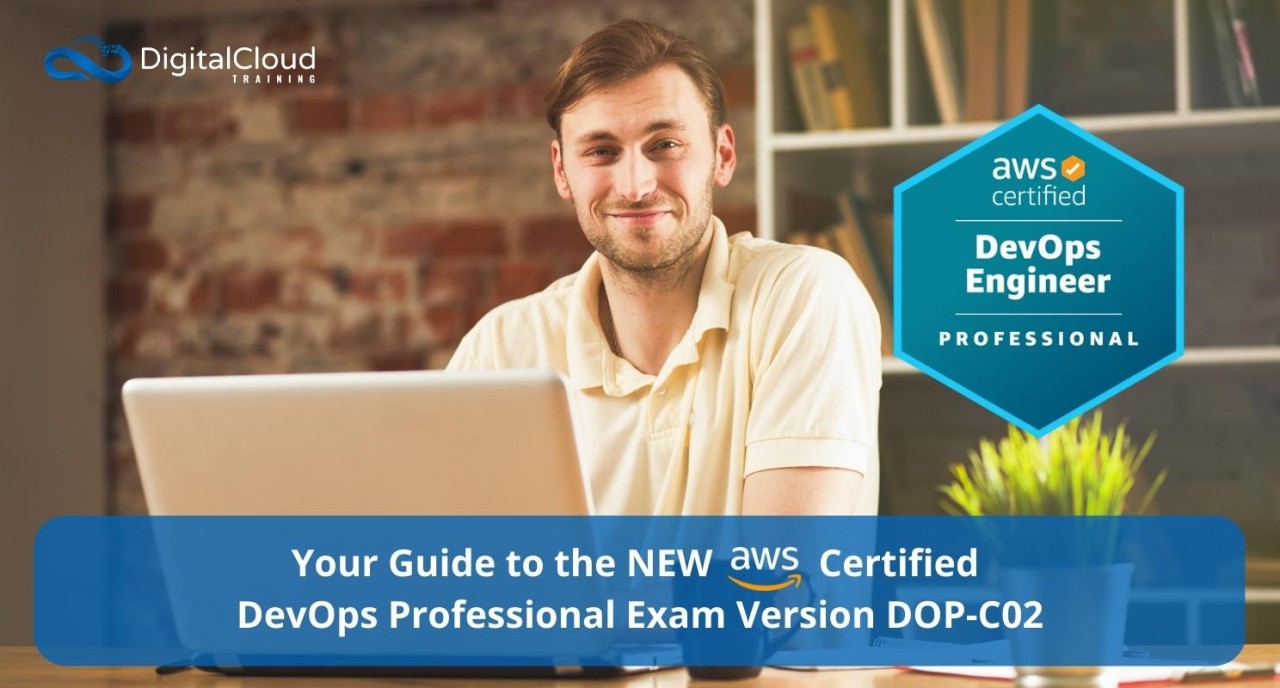 Your Guide to the NEW AWS Certified DevOps Professional Exam Version Your Guide to the NEW AWS Certified DevOps Professional Exam Version