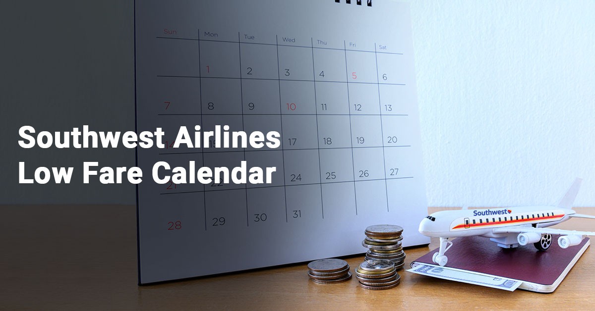 Explore Southwest Low Fare Calendar Deals Explore Southwest Low Fare Calendar Deals