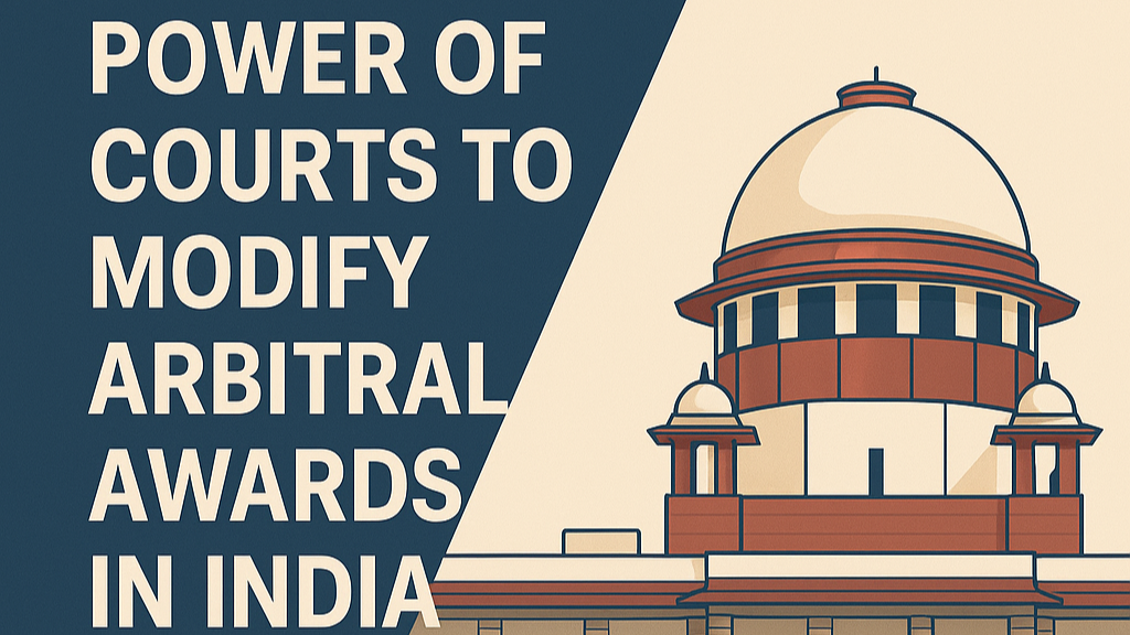 Do Courts have the Power to Modify Arbitral Awards in India? An Do Courts have the Power to Modify Arbitral Awards in India? An