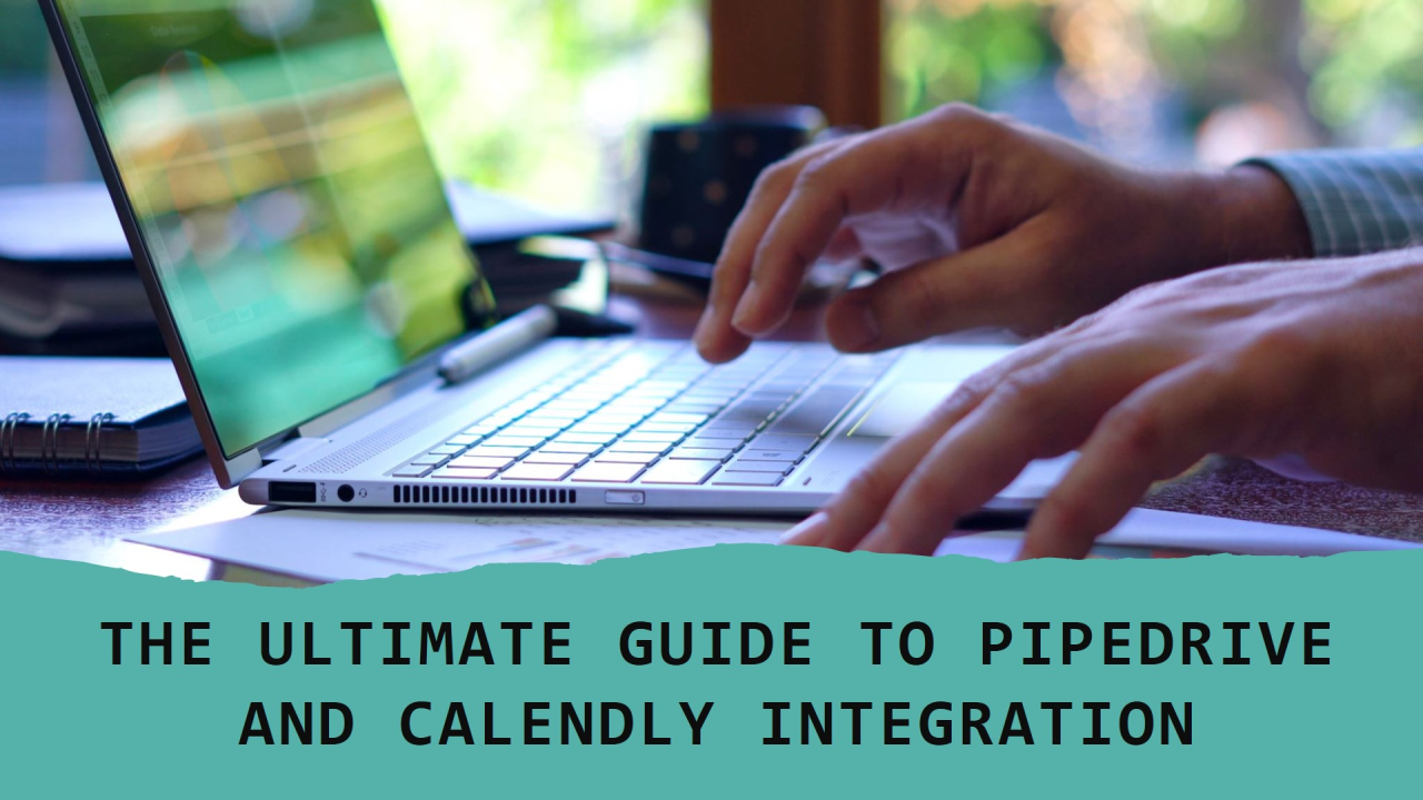 The Ultimate Guide to Pipedrive and Calendly Integration: Automate Your The Ultimate Guide to Pipedrive and Calendly Integration: Automate Your