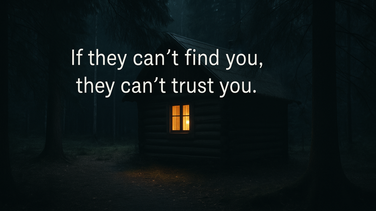If they can t find You How can they Trust you? If they can t find You How can they Trust you?