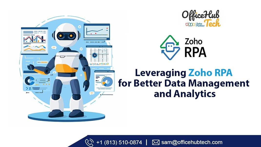 Leveraging Zoho RPA for Better Data Management and Analytics Leveraging Zoho RPA for Better Data Management and Analytics