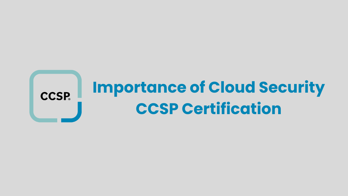 The Importance of Cloud Security CCSP Certification The Importance of Cloud Security CCSP Certification