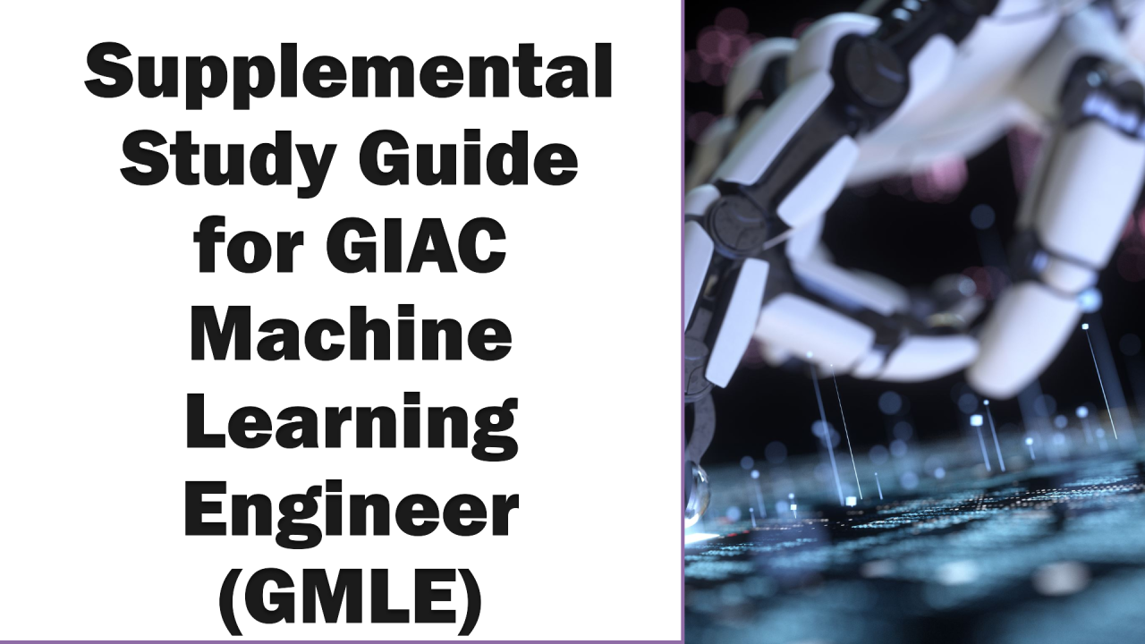 GIAC Machine Learning Engineer (GMLE) Certification: A Comprehensive GIAC Machine Learning Engineer (GMLE) Certification: A Comprehensive