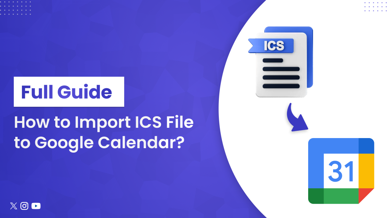 How to Import ICS File to Google Calendar? Full Guide How to Import ICS File to Google Calendar? Full Guide