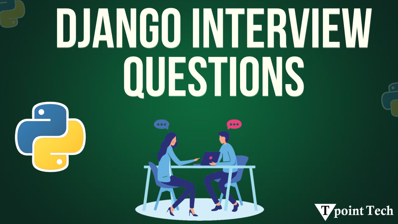 Most Common Django Interview Questions for Freshers and Experts Most Common Django Interview Questions for Freshers and Experts