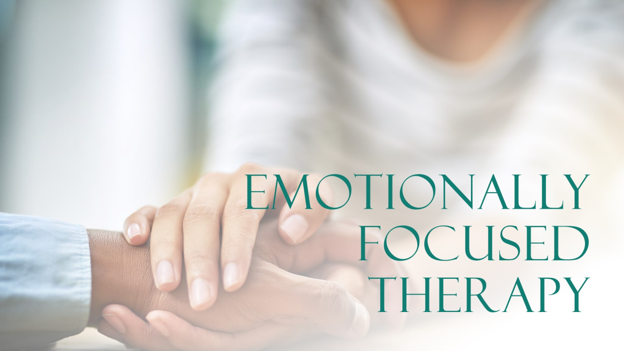 Emotionally Focused Therapy (EFT) Explained Emotionally Focused Therapy (EFT) Explained
