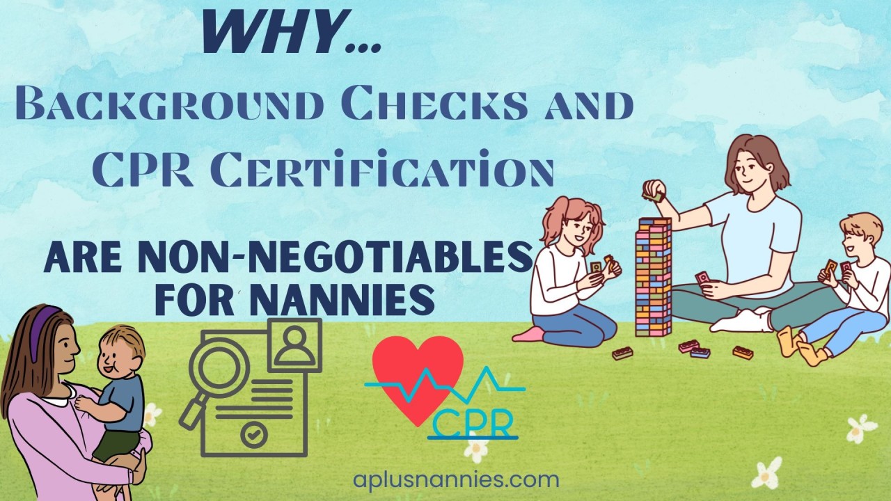 Why Background Checks and CPR Certification Are Non Negotiables for Nannies Why Background Checks and CPR Certification Are Non Negotiables for Nannies